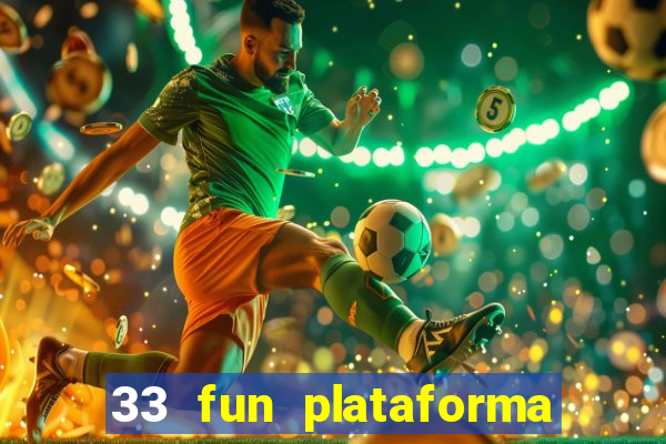 33 fun plataforma de jogos